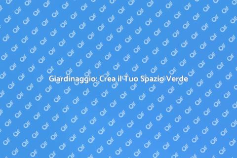 Lavori di Giardinaggio: Trasforma il Tuo Verde