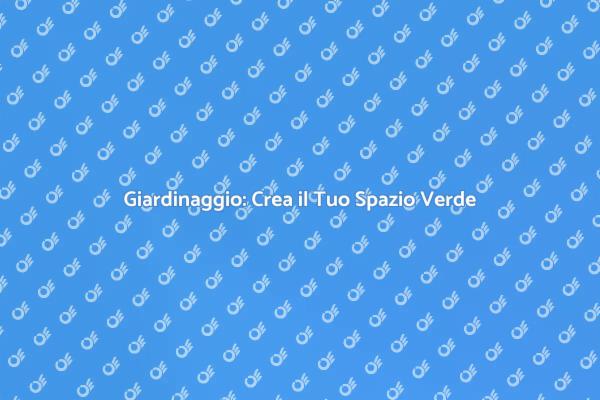 Trasforma il Tuo Giardino con Esperti