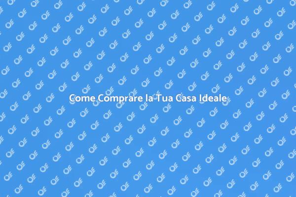 Acquistare Casa: Consigli Utili