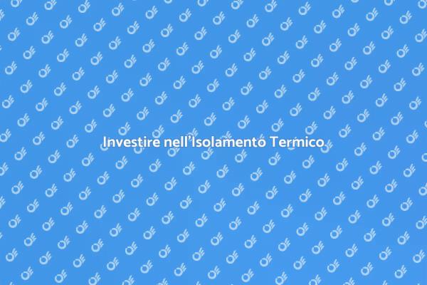 L'Importanza dell'Isolamento Termico