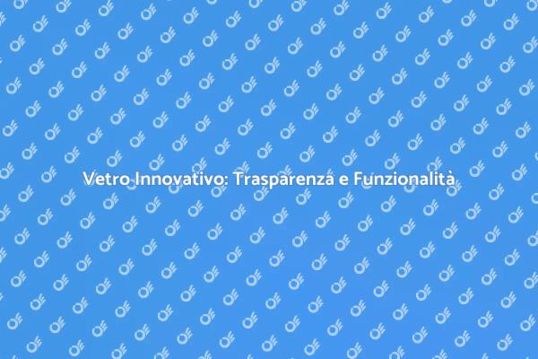 Vetro: La Rivoluzione del Design