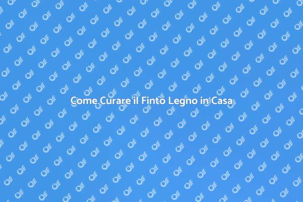 Manutenzione Finto Legno: Consigli Pratici