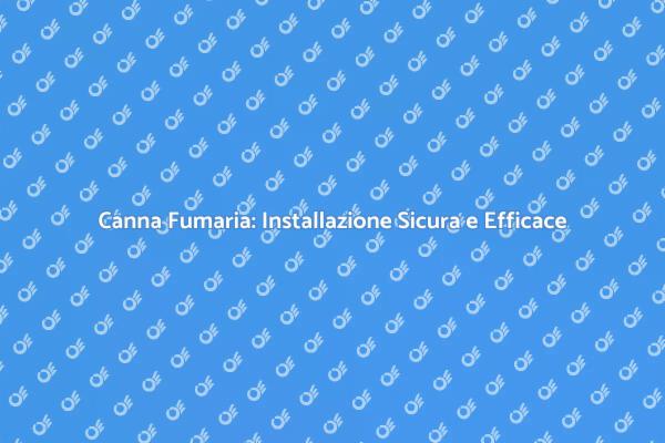 Guida all'Installazione Canna Fumaria