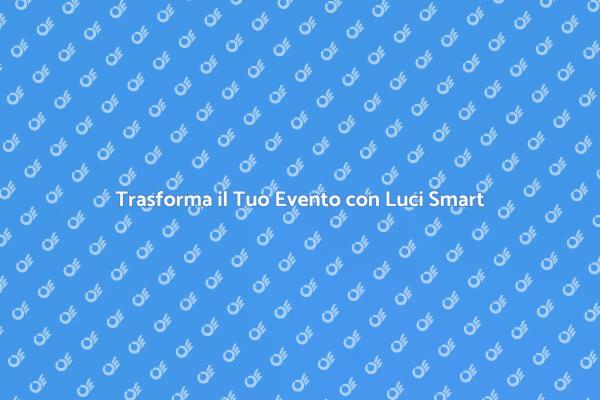Illumina il Tuo Evento con Luci Smart