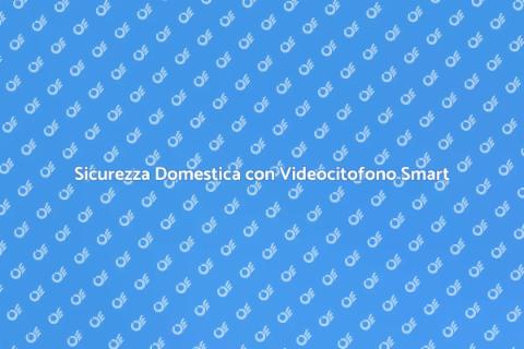 Videocitofono Smart: Sicurezza Innovativa