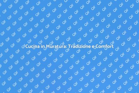 Cucina Rustica in Muratura: Magia e Stile