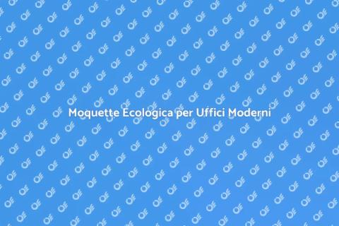 Moquette Biocompatibile Sostenibile