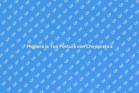 Consulenza Chiropratica per il Benessere