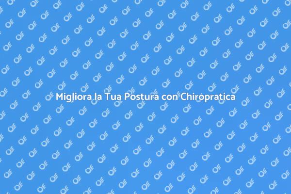 Riscopri il Benessere con Chiropratica