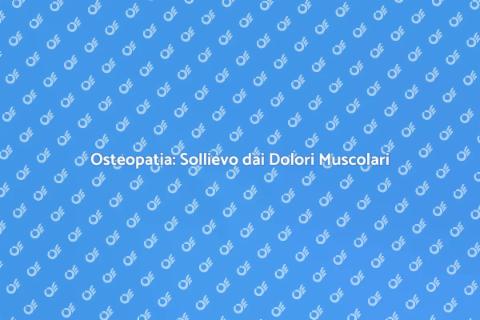 Trattamento Osteopatico per Dolori