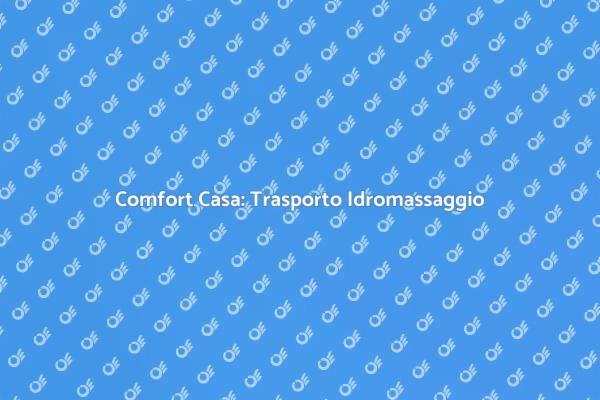 Come Trasportare un Idromassaggio Sicuro