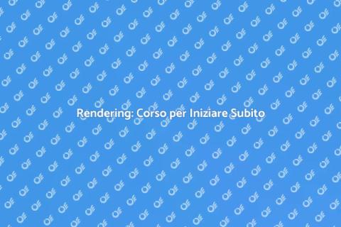 Corso di Rendering per Principianti