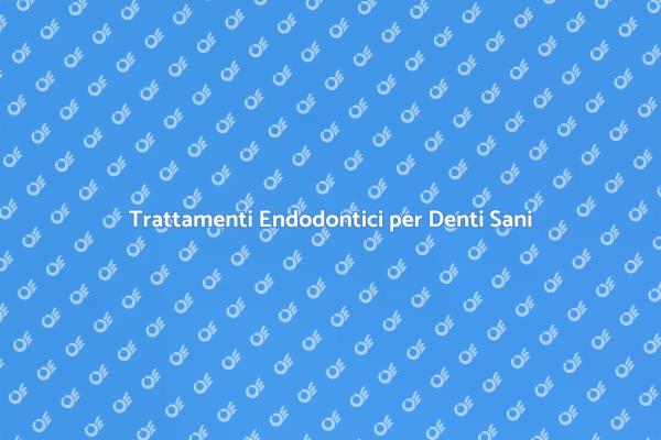 Endodonzia: Salva i Tuoi Denti!