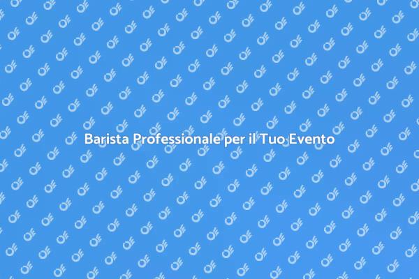 Elevate il Tuo Evento con un Barista