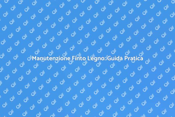 Importanza della Manutenzione Finto Legno