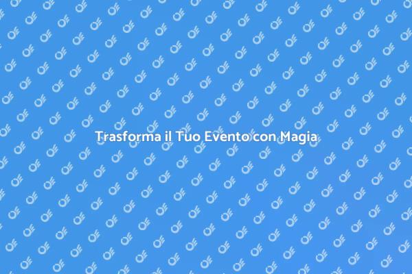 Magia: L'Essenza di un Evento Indimenticabile