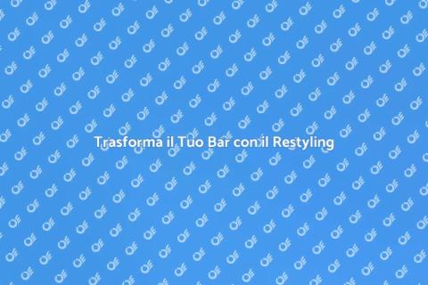 Restyling di Bar: Trasforma il Tuo Spazio