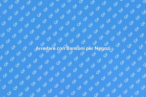 Banconi: Cuore del Tuo Negozio
