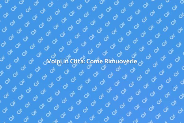 Rimozione Sicura delle Volpi