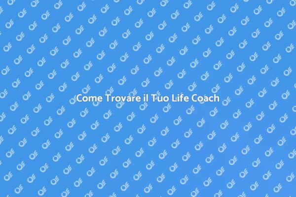 Guida alla Scelta di un Life Coach