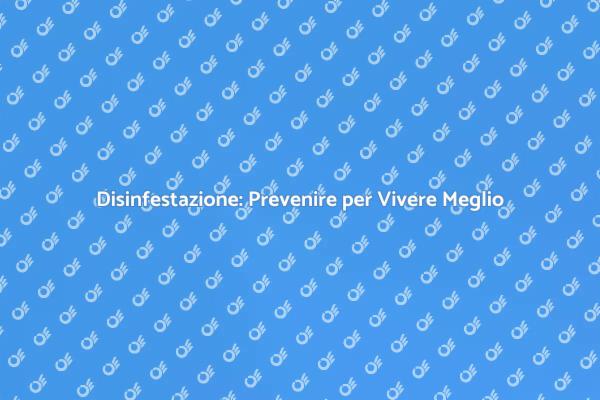 Guida alla Prevenzione della Disinfestazione