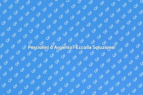 Disinfestazione Pesciolini d'Argento