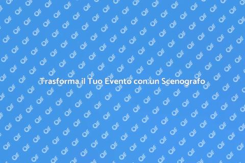 Scenografo per Eventi: Atmosfere Uniche