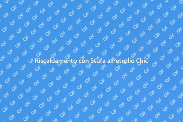 Eleganza e Funzionalità: Stufa a Petrolio