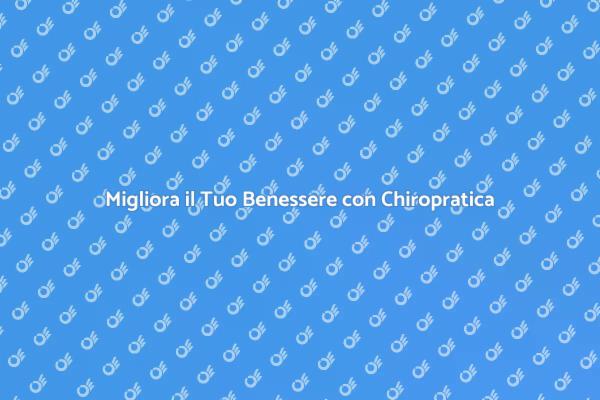 Chiropratica: La Chiave per il Benessere