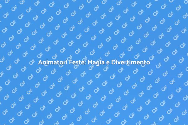 Noleggia un Animatore e Divertiti!