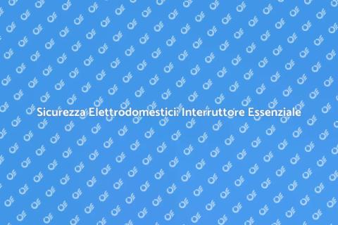 Proteggere Elettrodomestici con Interruttore