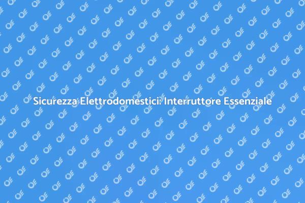 Interruttore Magnetotermico: Sicurezza Prima di Tutto