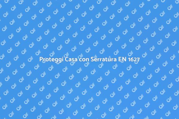 Serratura Sicura: EN 1627 Essenziale