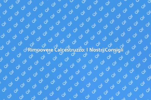 Rimozione del Calcestruzzo: Guida Pratica