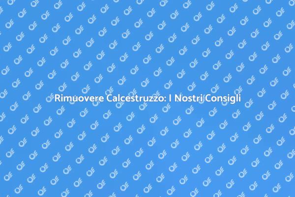 Rimozione Calcestruzzo: Ecco Come Fare