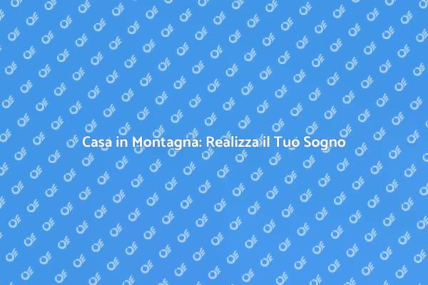 Magia della Costruzione in Montagna