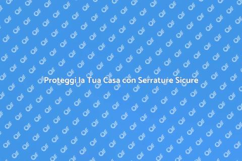Sicurezza: Serratura di Alta Qualità