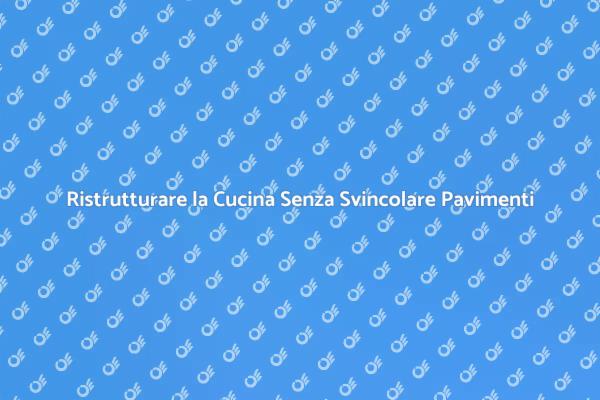 Ristrutturazione Cucina: Pavimento Intatto