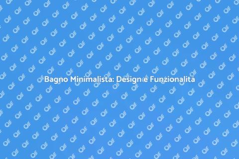 Progettazione Bagno Minimalista