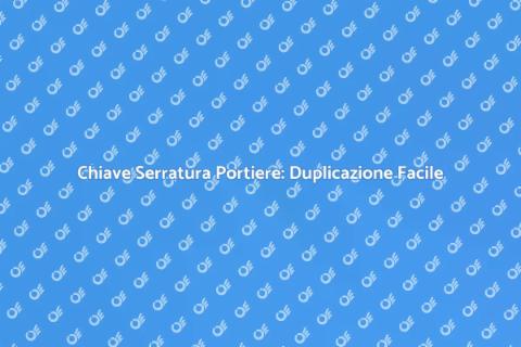 Duplicare Chiave Serratura Portiere