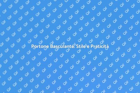 Portone Basculante: Eleganza e Funzionalità