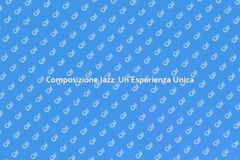 Servizio di Composizione Jazz Unico
