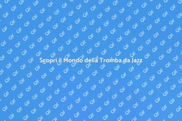 La Magia della Tromba da Jazz