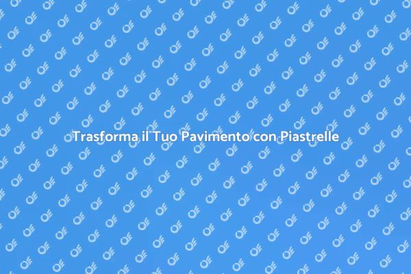 Ristrutturazione Pavimento: Piastrelle