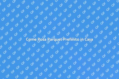 Posa Parquet Prefinito: Guida Pratica