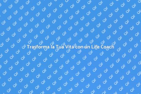 Scopri il Potere di un Life Coach