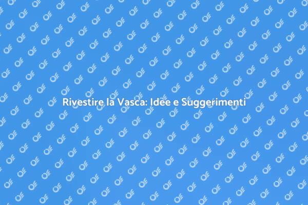 Trasforma il Bagno con il Rivestimento