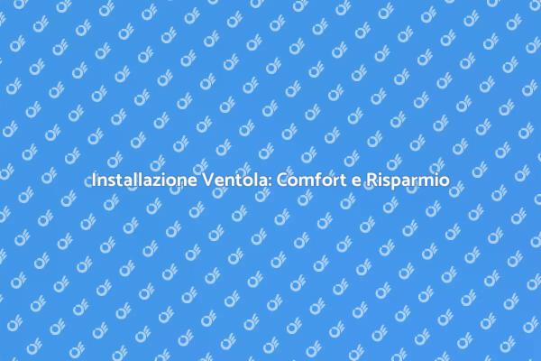 Guida all'Installazione di Ventole