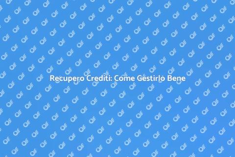 Crediti da Recuperare: Guida Pratica