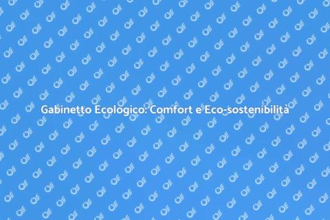 Gabinetto Ecologico: Scelta Sostenibile